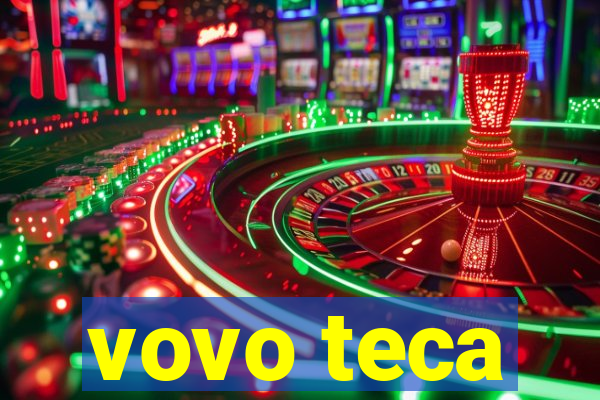 vovo teca